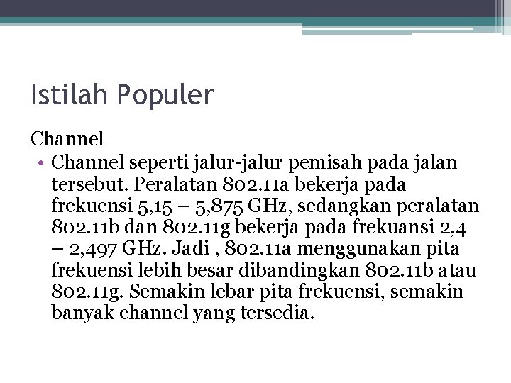 Istilah Populer Channel • Channel seperti jalur-jalur pemisah pada jalan tersebut. Peralatan 802. 11