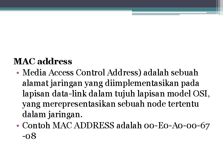 MAC address • Media Access Control Address) adalah sebuah alamat jaringan yang diimplementasikan pada