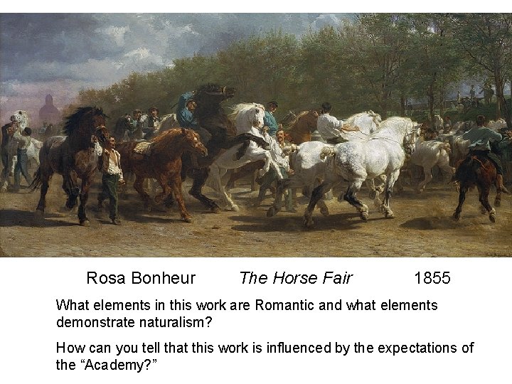 Rosa Bonheur The Horse Fair 1855 What elements in this work are Romantic and