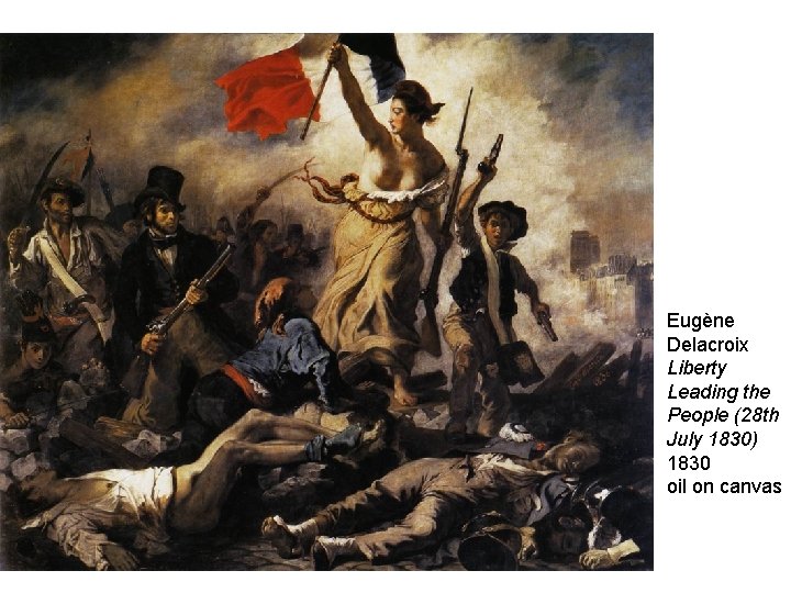 Eugène Delacroix Liberty Leading the People (28 th July 1830) 1830 oil on canvas