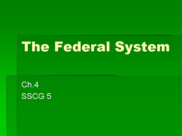 The Federal System Ch. 4 SSCG 5 