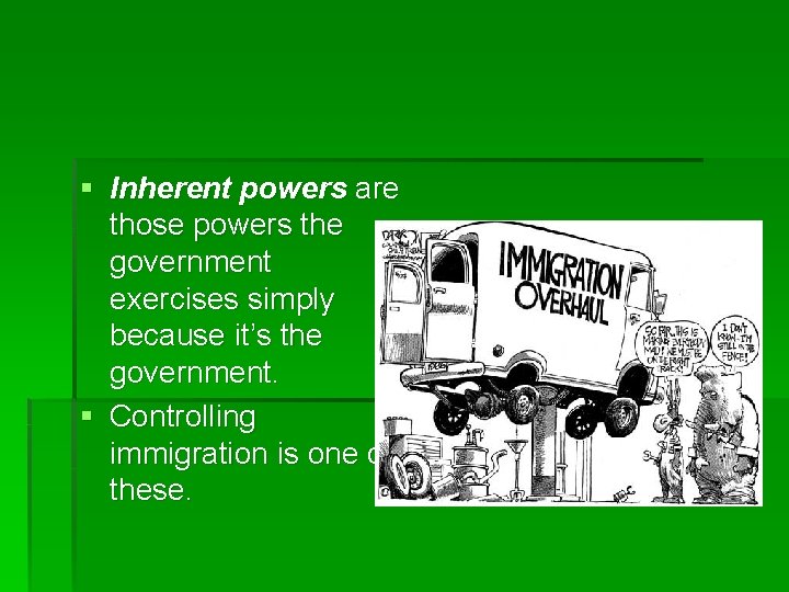 § Inherent powers are those powers the government exercises simply because it’s the government.