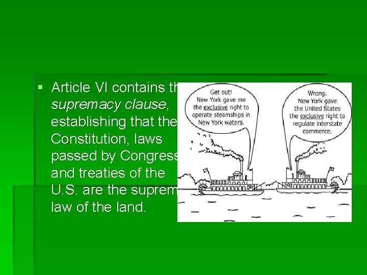 § Article VI contains the supremacy clause, establishing that the Constitution, laws passed by