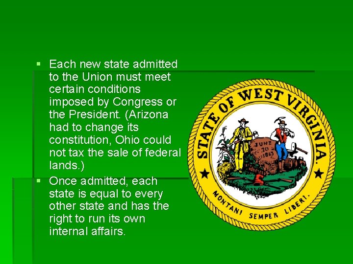 § Each new state admitted to the Union must meet certain conditions imposed by