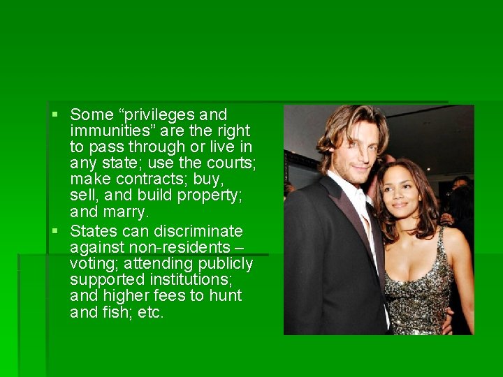 § Some “privileges and immunities” are the right to pass through or live in