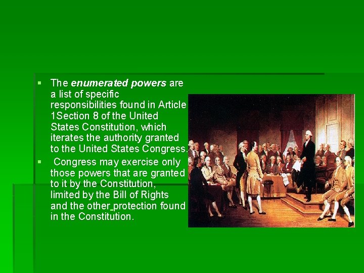 § The enumerated powers are a list of specific responsibilities found in Article 1