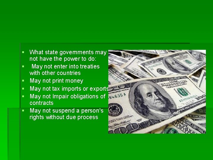 § What state governments may not have the power to do: § May not