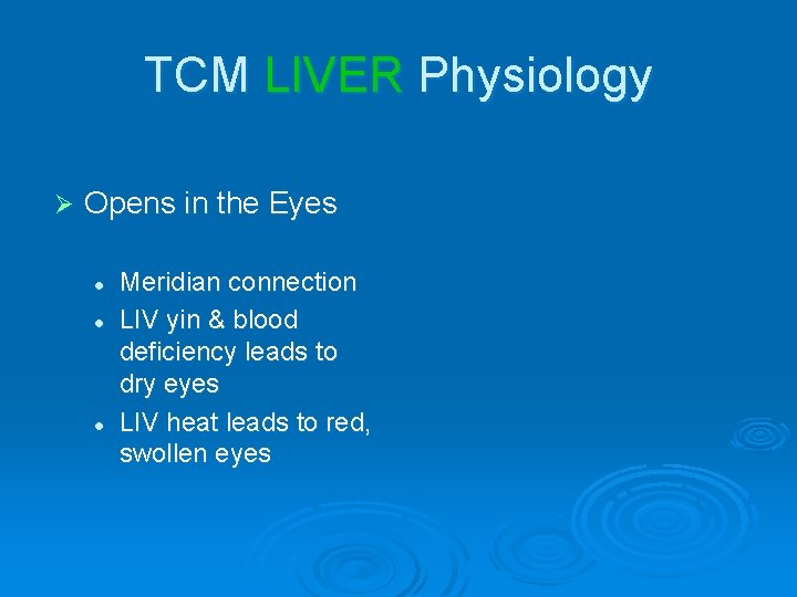 TCM LIVER Physiology Ø Opens in the Eyes l l l Meridian connection LIV