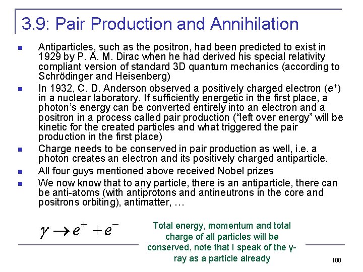 3. 9: Pair Production and Annihilation Antiparticles, such as the positron, had been predicted