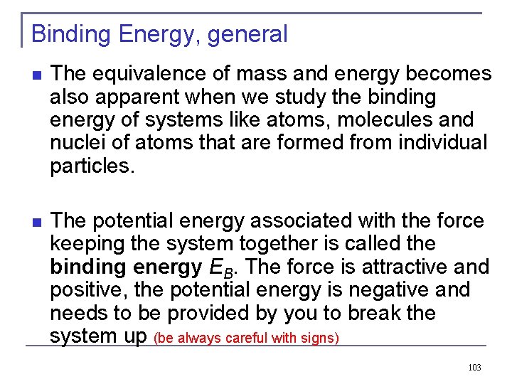 Binding Energy, general The equivalence of mass and energy becomes also apparent when we