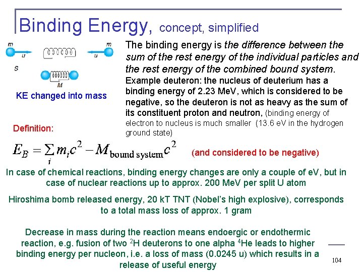 Binding Energy, concept, simplified The binding energy is the difference between the sum of