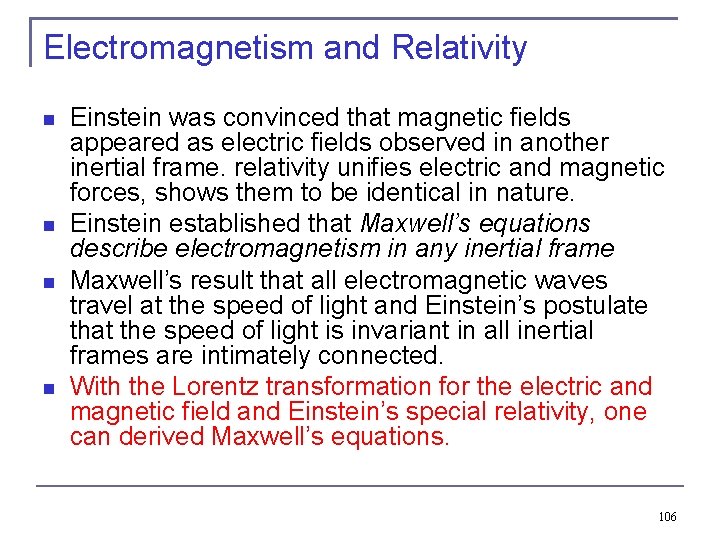 Electromagnetism and Relativity Einstein was convinced that magnetic fields appeared as electric fields observed