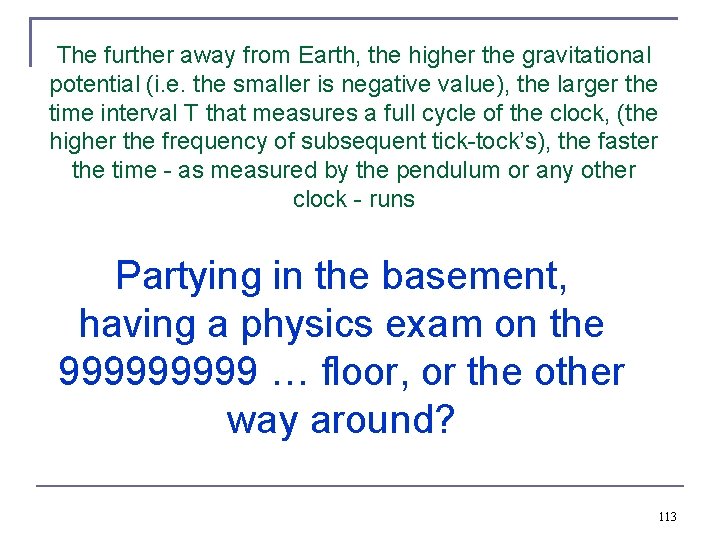 The further away from Earth, the higher the gravitational potential (i. e. the smaller