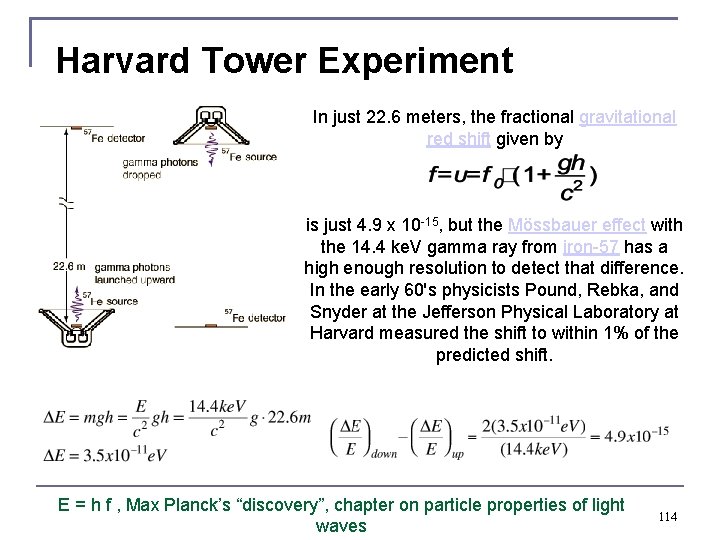 Harvard Tower Experiment In just 22. 6 meters, the fractional gravitational red shift given