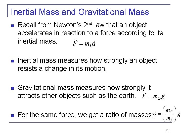 Inertial Mass and Gravitational Mass Recall from Newton’s 2 nd law that an object