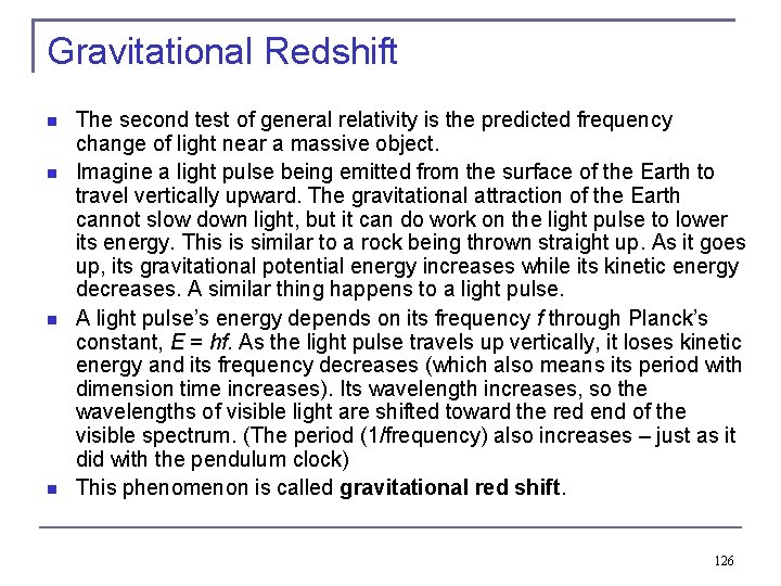 Gravitational Redshift The second test of general relativity is the predicted frequency change of