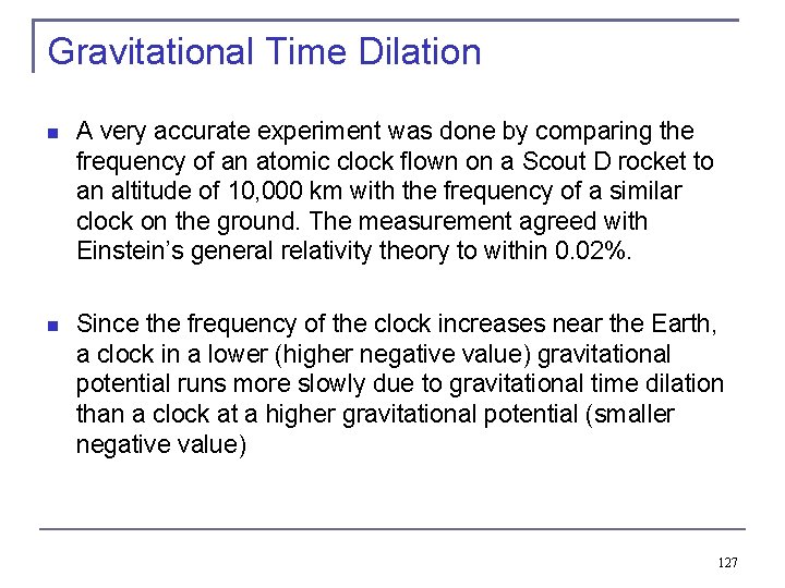 Gravitational Time Dilation A very accurate experiment was done by comparing the frequency of