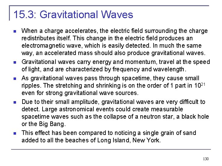 15. 3: Gravitational Waves When a charge accelerates, the electric field surrounding the charge