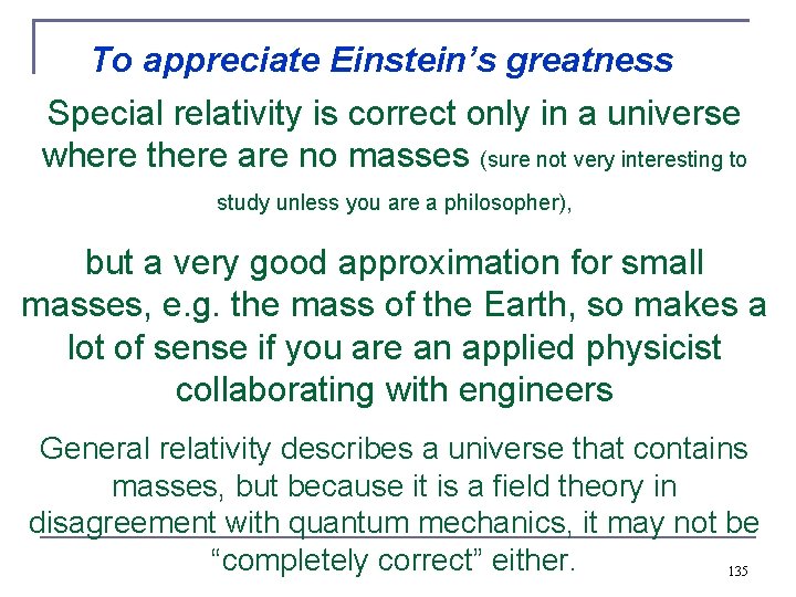 To appreciate Einstein’s greatness Special relativity is correct only in a universe where there