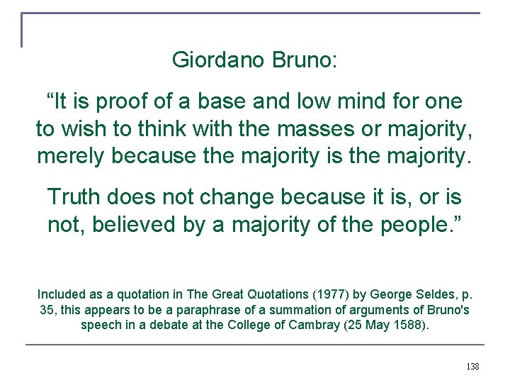 Giordano Bruno: “It is proof of a base and low mind for one to