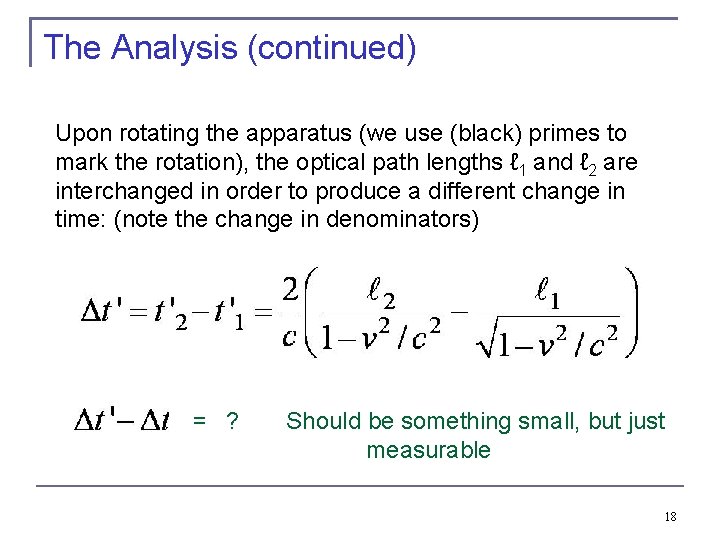The Analysis (continued) Upon rotating the apparatus (we use (black) primes to mark the