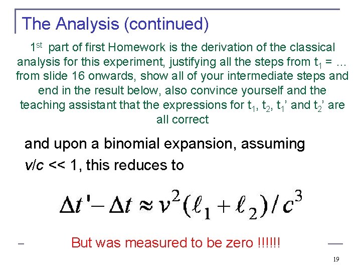 The Analysis (continued) 1 st part of first Homework is the derivation of the