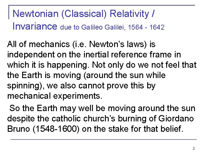 Newtonian (Classical) Relativity / Invariance due to Galilei, 1564 - 1642 All of mechanics