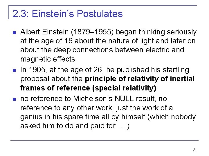 2. 3: Einstein’s Postulates Albert Einstein (1879– 1955) began thinking seriously at the age