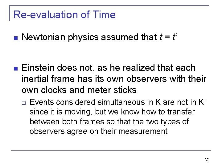 Re-evaluation of Time Newtonian physics assumed that t = t’ Einstein does not, as