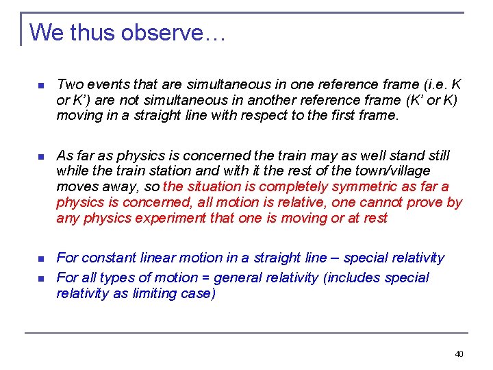 We thus observe… Two events that are simultaneous in one reference frame (i. e.
