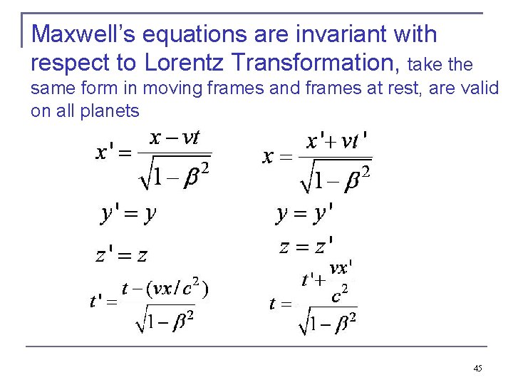Maxwell’s equations are invariant with respect to Lorentz Transformation, take the same form in