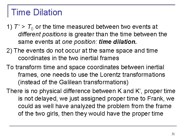 Time Dilation 1) T ’ > T 0 or the time measured between two
