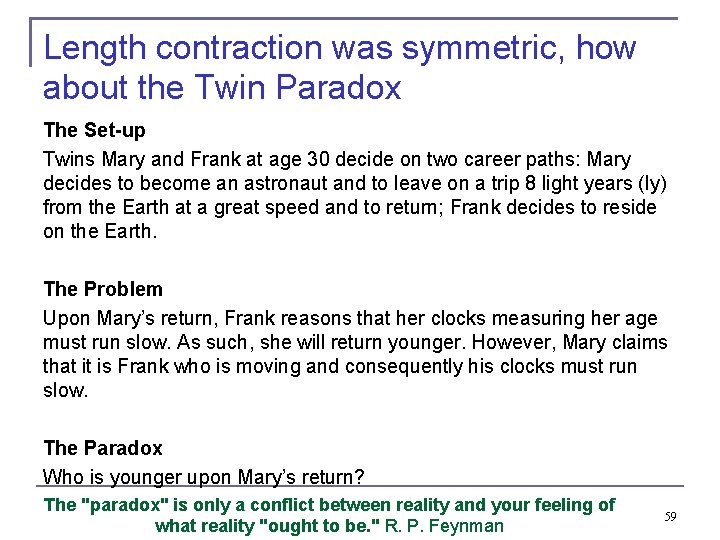 Length contraction was symmetric, how about the Twin Paradox The Set-up Twins Mary and