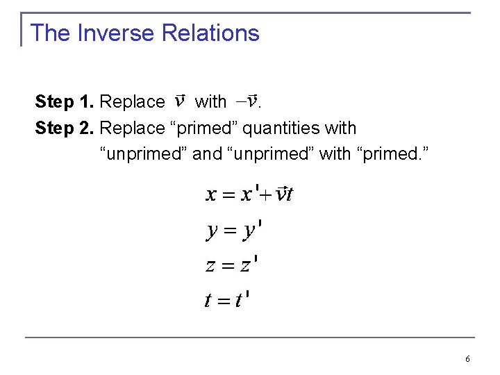 The Inverse Relations Step 1. Replace with . Step 2. Replace “primed” quantities with