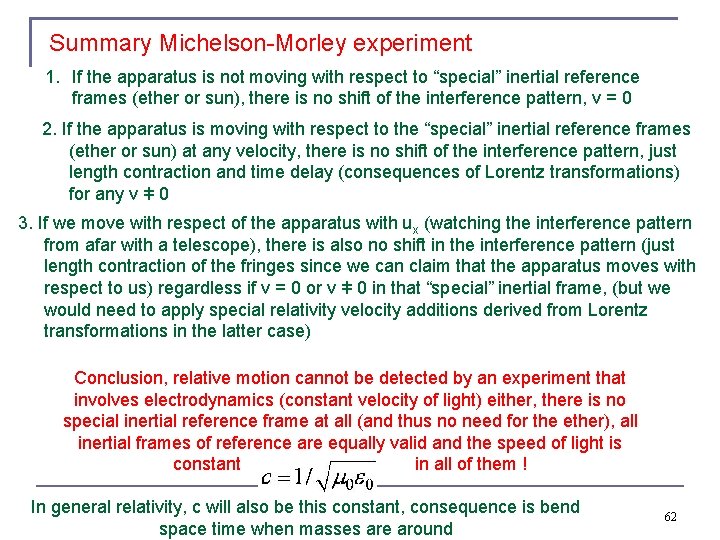 Summary Michelson-Morley experiment 1. If the apparatus is not moving with respect to “special”