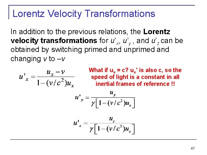 Lorentz Velocity Transformations In addition to the previous relations, the Lorentz velocity transformations for