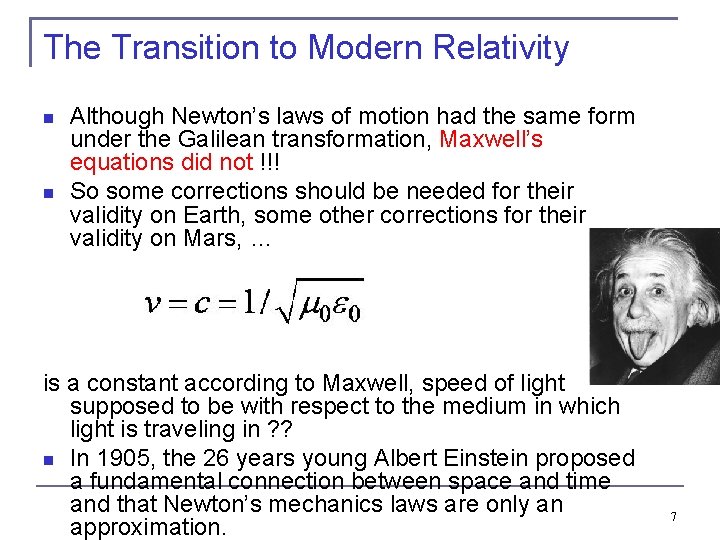 The Transition to Modern Relativity Although Newton’s laws of motion had the same form