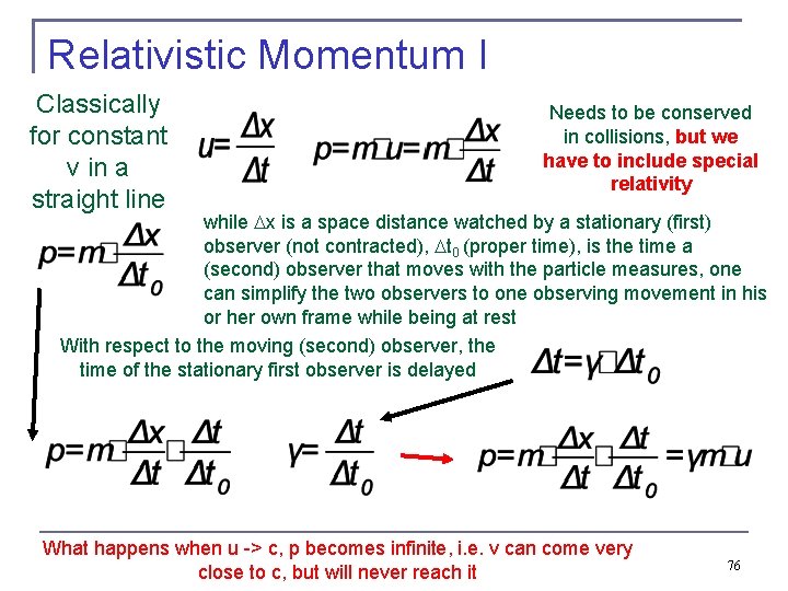 Relativistic Momentum I Classically for constant v in a straight line Needs to be