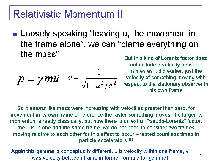 Relativistic Momentum II Loosely speaking “leaving u, the movement in the frame alone”, we