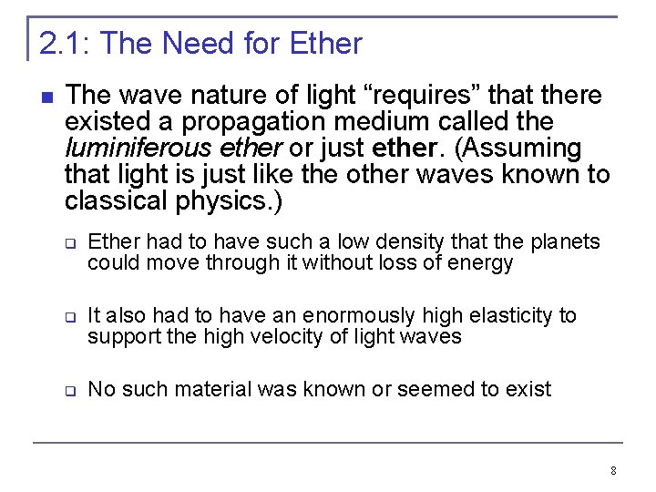 2. 1: The Need for Ether The wave nature of light “requires” that there