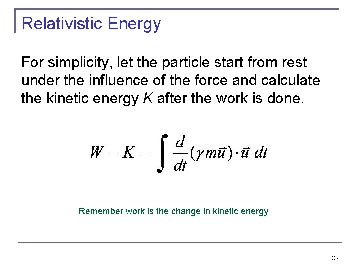 Relativistic Energy For simplicity, let the particle start from rest under the influence of