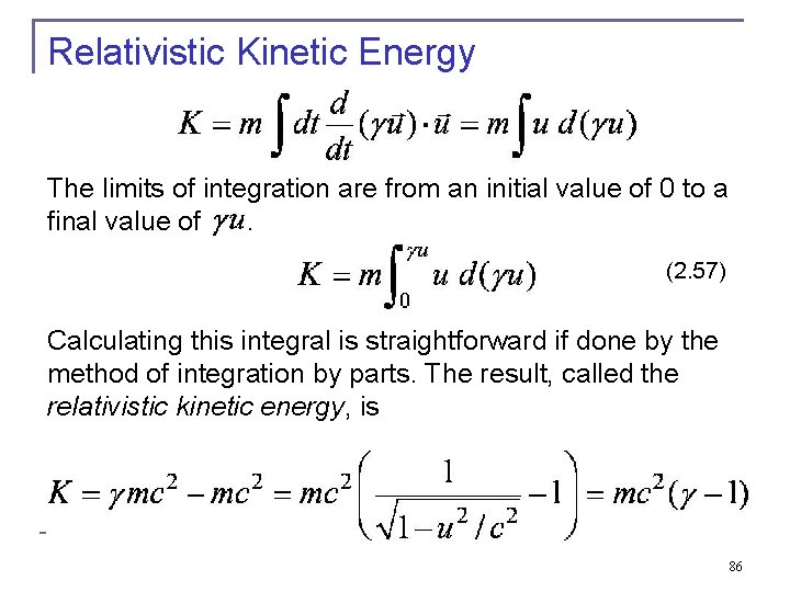 Relativistic Kinetic Energy The limits of integration are from an initial value of 0