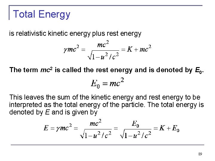 Total Energy is relativistic kinetic energy plus rest energy The term mc 2 is