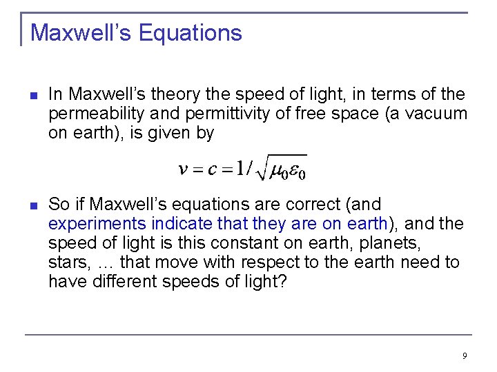 Maxwell’s Equations In Maxwell’s theory the speed of light, in terms of the permeability