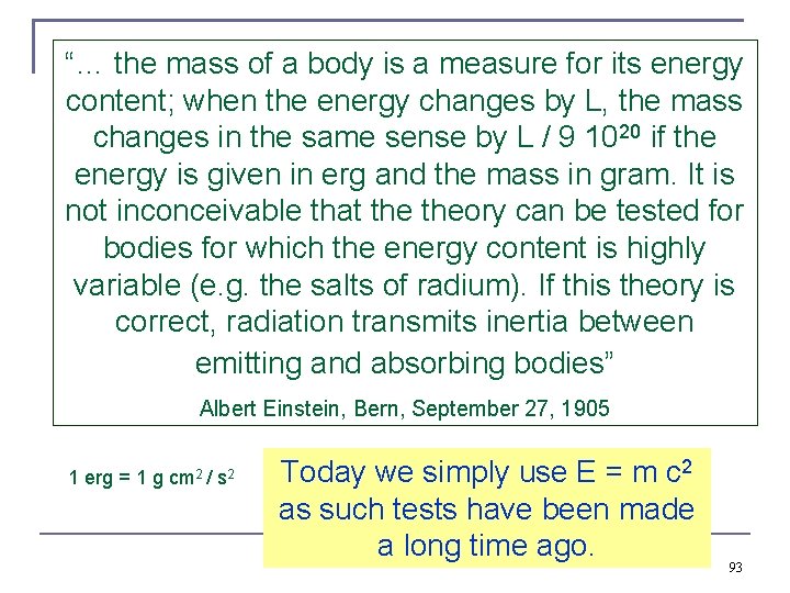 “… the mass of a body is a measure for its energy content; when