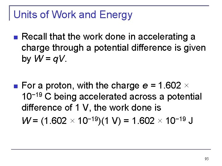 Units of Work and Energy Recall that the work done in accelerating a charge