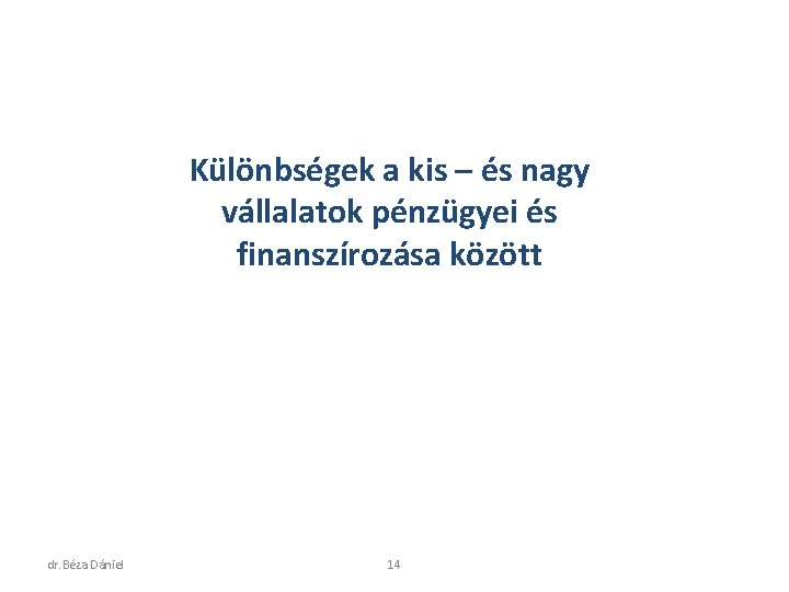 A KKV szektor jellemzői és finanszírozási sajátosságuk. Különbségek a kis – és nagy vállalatok