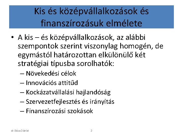 Kis és középvállalkozások és finanszírozásuk elmélete • A kis – és középvállalkozások, az alábbi