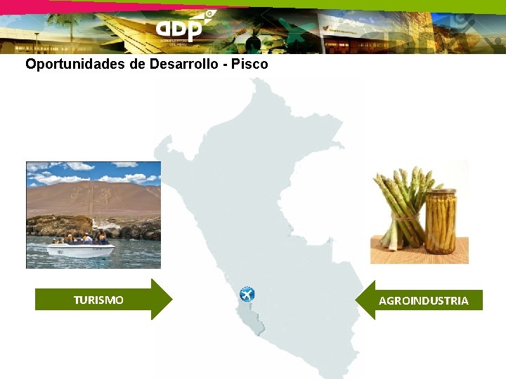 Oportunidades de Desarrollo - Pisco TURISMO AGROINDUSTRIA 