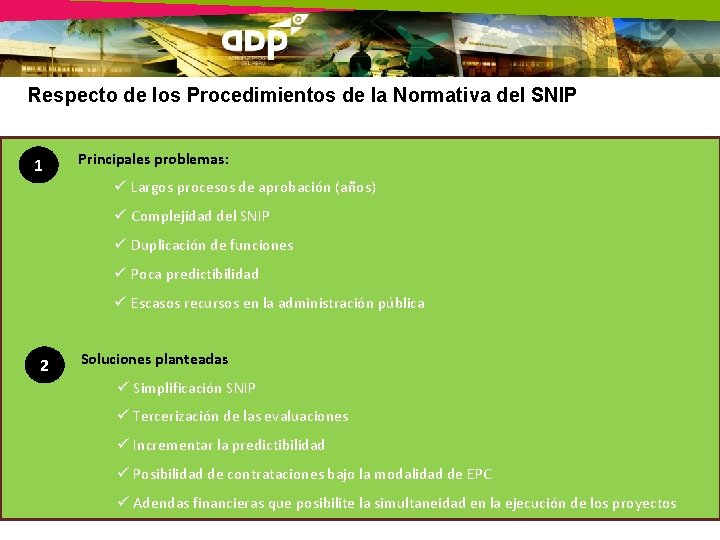 Respecto de los Procedimientos de la Normativa del SNIP 1 Principales problemas: ü Largos